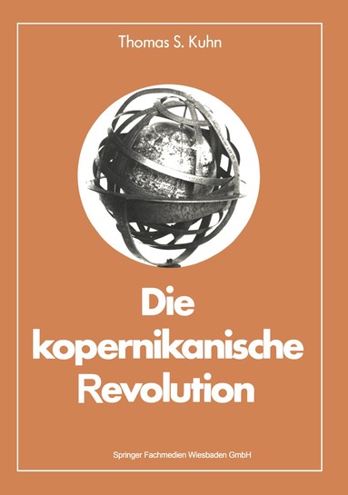 Thomas S. Kuhn - Die kopernikanische Revolution, Häftad