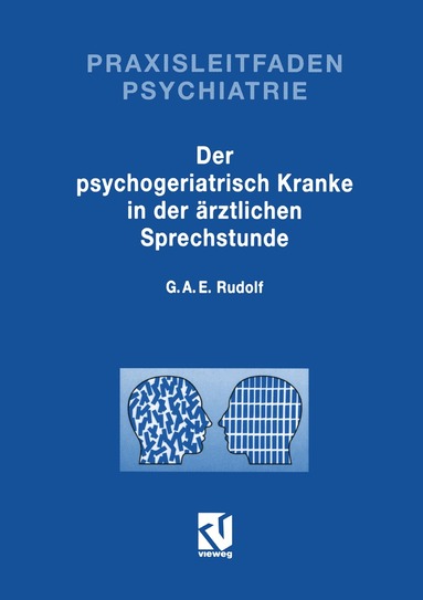 Gerhard A. E. Rudolf - Der Psychogeriatrisch Kranke in der Ärztlichen Sprechstunde, Häftad