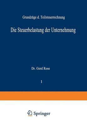 Gerd Rose - Die Steuerbelastung der Unternehmung, Häftad