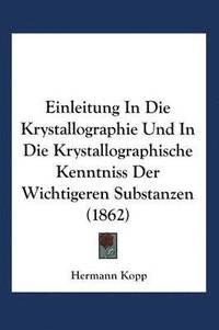 bokomslag Einleitung in die Krystallographie und in die Krystallographische Kenntniss der Wichtigeren Substanzen