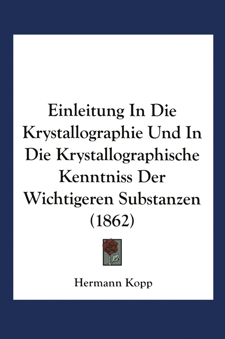 Hermann Kopp - Einleitung in die Krystallographie und in die Krystallographische Kenntniss der Wichtigeren Substanzen, Häftad