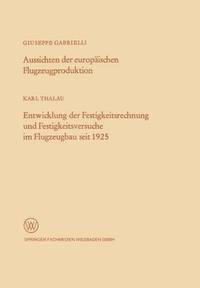 bokomslag Aussichten der europischen Flugzeugproduktion. Entwicklung der Festigkeitsrechnung und Festigkeitsversuche im Flugzeugbau seit 1925