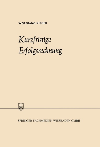 Wolfgang Kilger - Kurzfristige Erfolgsrechnung, Häftad