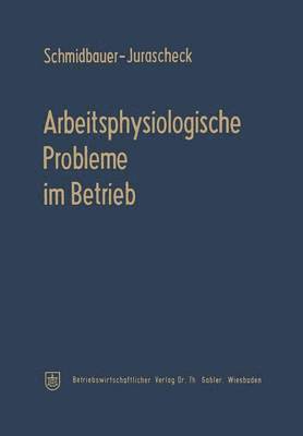 Arbeitsphysiologische Probleme im Betrieb 1