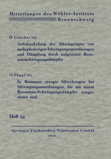 Hermann Günther - Aufschaukelung der Schwingungen von mehrgliederigen Schwingungsanordnungen und Dämpfung durch aufgesetzte Resonanzschwingungsdämpfer. In Resonanz erregte Schwebungen bei Schwingungsanordnungen, die mit einem Resonanz-Schwingungsdämpfer ausgerüstet sind, Häftad