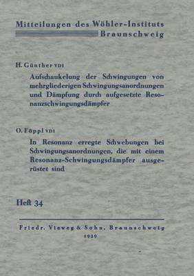 Aufschaukelung der Schwingungen von mehrgliederigen Schwingungsanordnungen und Dmpfung durch aufgesetzte Resonanzschwingungsdmpfer. In Resonanz erregte Schwebungen bei Schwingungsanordnungen, die 1