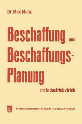 Beschaffung und Beschaffungsplanung im Industriebetrieb 1