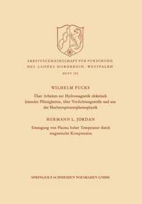 bokomslag Über Arbeiten Zur Hydromagnetik Elektrisch Leitender Flüssigkeiten, Über Verdichtungsstöße Und Aus Der Hochtemperaturplasmaphysik. Erzeugung Von Plasm