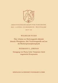 bokomslag UEber Arbeiten zur Hydromagnetik elektrisch leitender Flussigkeiten, uber Verdichtungsstoesse und aus der Hochtemperaturplasmaphysik. Erzeugung von Plasma hoher Temperatur durch magnetische