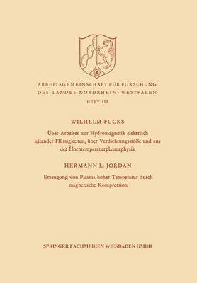 bokomslag Über Arbeiten Zur Hydromagnetik Elektrisch Leitender Flüssigkeiten, Über Verdichtungsstöße Und Aus Der Hochtemperaturplasmaphysik. Erzeugung Von Plasm