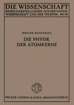 Werner Heisenberg - Die Physik der Atomkerne, Häftad