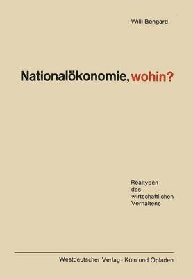 bokomslag Nationalökonomie, Wohin?: Realtypen Des Wirtschaftlichen Verhaltens