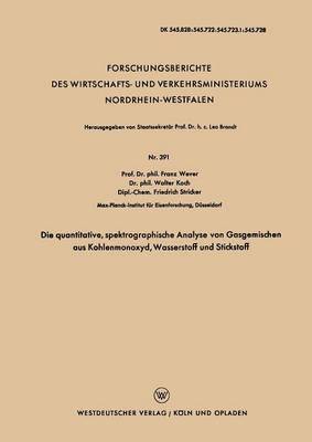 Franz Wever - Die Quantitative, Spektrographische Analyse Von Gasgemischen Aus Kohlenmonoxyd, Wasserstoff Und Stickstoff, Häftad