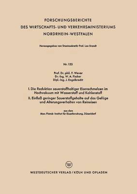 Franz Wever - I. Die Reduktion Sauerstoffhaltiger Eisenschmelzen Im Hochvakuum Mit Wasserstoff Und Kohlenstoff. II. Einfluß Geringer Sauerstoffgehalte Auf Das Gefüg, Häftad