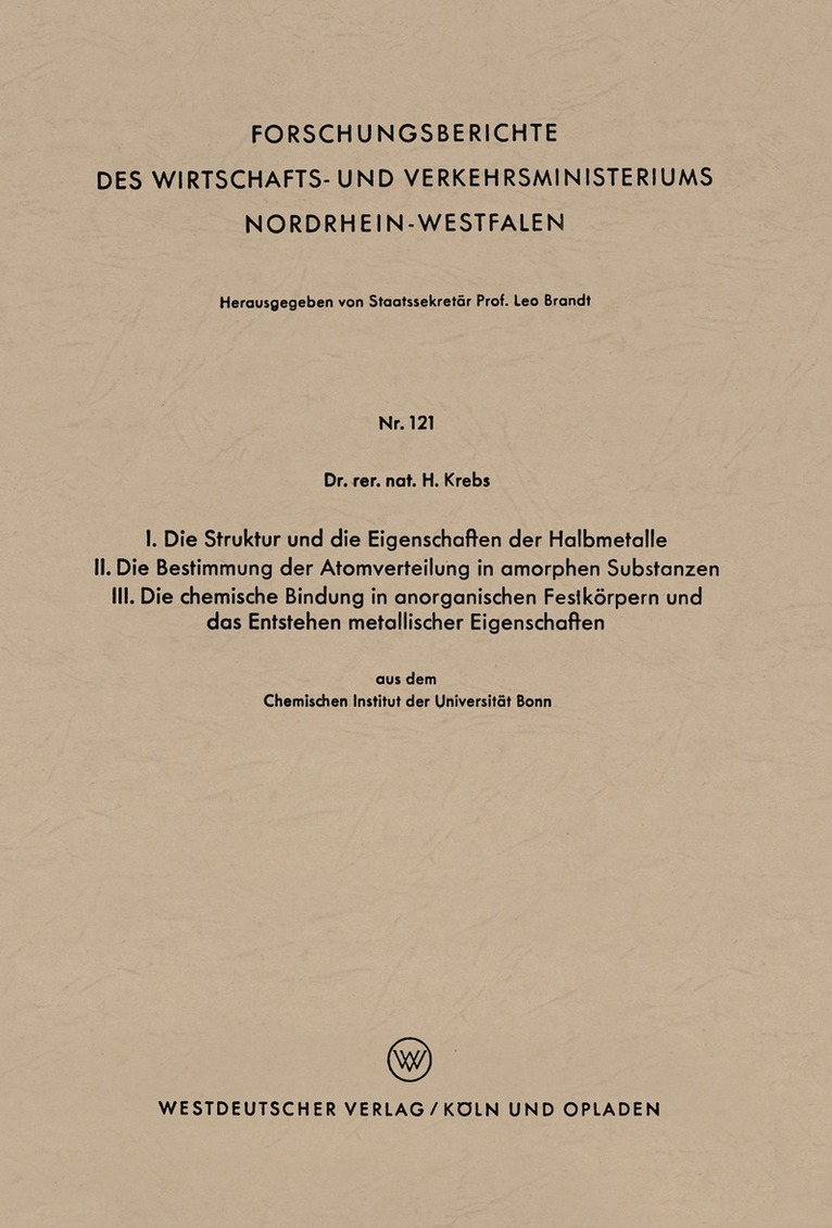 Heinz Krebs - I. Die Struktur und die Eigenschaften der Halbmetalle. II. Die Bestimmung der Atomverteilung in amorphen Substanzen. III. Die chemische Bindung in anorganischen Festkörpern und das Entstehen metallischer Eigenschaften, Häftad