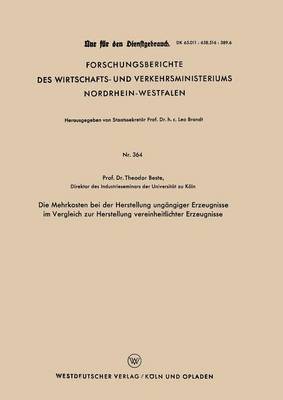 Theodor Beste - Die Mehrkosten bei der Herstellung ungängiger Erzeugnisse im Vergleich zur Herstellung vereinheitlichter Erzeugnisse, Häftad