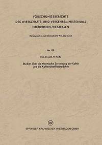 bokomslag Studien Über Die Thermische Zersetzung Der Kohle Und Die Kohlendestillatprodukte