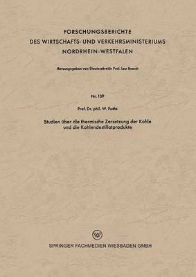 Studien Über Die Thermische Zersetzung Der Kohle Und Die Kohlendestillatprodukte