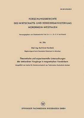 bokomslag Theoretische Und Experimentelle Untersuchungen Der Stationären Vorgänge in Magnetischen Verstärkern: Ausgeführt Am Institut Für Starkstromtechnik Der