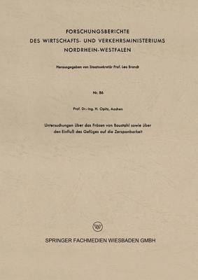 Herwart Opitz - Untersuchungen über das Fräsen von Baustahl sowie über den Einfluß des Gefüges auf die Zerspanbarkeit, Häftad