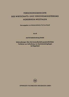 bokomslag Untersuchungen Über Die Anwendbarkeit Geophysikalischer Verfahren Zur Aufsuchung Von Spateisensteingängen Im Siegerland