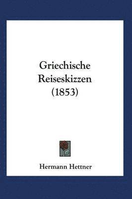 bokomslag Griechische Reiseskizzen