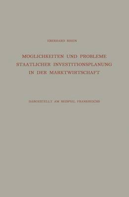 Eberhard Rhein - Möglichkeiten und Probleme Staatlicher Investitionsplanung in der Marktwirtschaft, Häftad