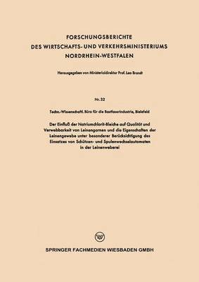 Der Einflu der Natriumchlorit-Bleiche auf Qualitt und Verwebbarkeit von Leinengarnen und die Eigenschaften der Leinengewebe unter besonderer Bercksichtigung des Einsatzes von Schtzen- und 1