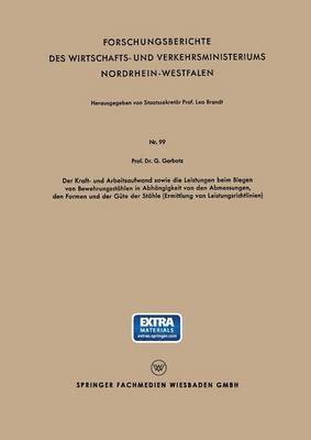 bokomslag Der Kraft - und Arbeitsaufwand sowie die Leistungen beim Biegen von Bewehrungssthlen in Abh#x00E4;ngigkeit von den Abmessungen, den Formen und der G#x00FC;te der St#x00E4;hle (Ermittlung von