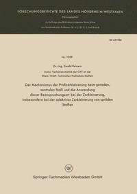 bokomslag Der Mechanismus der Prallzerkleinerung beim geraden, zentralen Stoß und die Anwendung dieser Beanspruchungsart bei der Zerkleinerung, insbesondere bei der selektiven Zerkleinerung von spröden Stoffen