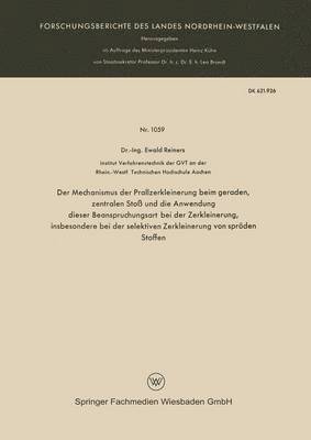 bokomslag Der Mechanismus der Prallzerkleinerung beim geraden, zentralen Stoss und die Anwendung dieser Beanspruchungsart bei der Zerkleinerung, insbesondere bei der selektiven Zerkleinerung von sproeden