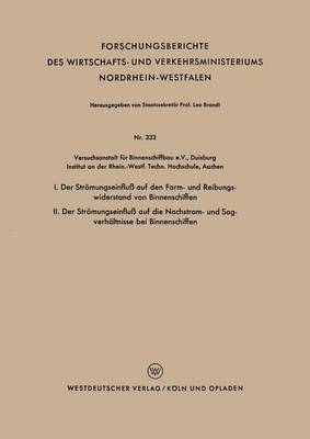 bokomslag I. Der Stroemungseinfluss auf den Form- und Reibungswiderstand von Binnenschiffen / II. Der Stroemungseinfluss auf die Nachstrom- und Sogverhaltnisse bei Binnenschiffen