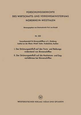 bokomslag I. Der Strömungseinfluß Auf Den Form- Und Reibungswiderstand Von Binnenschiffen / II. Der Strömungseinfluß Auf Die Nachstrom- Und Sogverhältnisse Bei