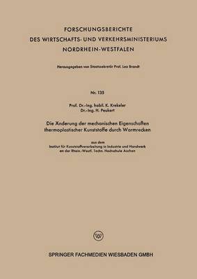 Karl Krekeler - Die Änderung Der Mechanischen Eigenschaften Thermoplastischer Kunststoffe Durch Warmrecken, Häftad