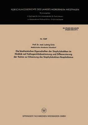 Ludwig Grün - Die Biochemischen Eigenschaften Der Staphylokokken Im Hinblick Auf Pathogenitätsbestimmung Und Differenzierung Der Keime Zur Erkennung Des Staphylokok, Häftad