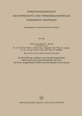 Die Entwicklung regelbarer permanentmagnetischer Elektronenlinsen hoher Brechkraft und eines mit ihnen ausgerusteten Elektronenmikroskopes neuer Bauart 1