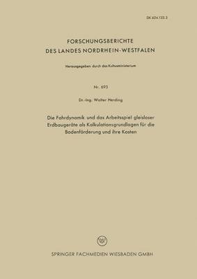 Walter Herding - Die Fahrdynamik Und Das Arbeitsspiel Gleisloser Erdbaugeräte ALS Kalkulationsgrundlagen Für Die Bodenförderung Und Ihre Kosten, Häftad