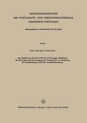 bokomslag Die Heilpflanzen des MATTHIOLUS (1611) gegen Infektionen der Harnwege und Verunreinigung der Wunden bzw. zur Förderung der Wundheilung im Lichte der Antibiotikaforschung