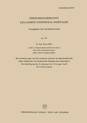 bokomslag Die Veranderungen des Kornaufbaues wahrend des Betriebsablaufes beim Aufbereiten von bituminoesem Mischgut unter besonderer Berucksichtigung des Durchganges der Koernungen durch die Trockentrommel