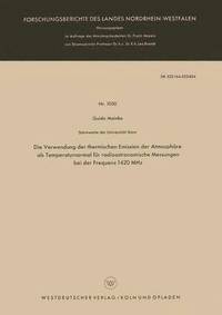 bokomslag Die Verwendung der thermischen Emission der Atmosphare als Temperaturnormal fur radioastronomische Messungen bei der Frequenz 1420 MHz
