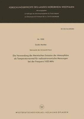 bokomslag Die Verwendung der thermischen Emission der Atmosphare als Temperaturnormal fur radioastronomische Messungen bei der Frequenz 1420 MHz