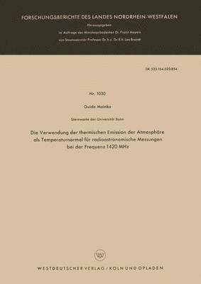 Guido Mainka - Die Verwendung Der Thermischen Emission Der Atmosphäre ALS Temperaturnormal Für Radioastronomische Messungen Bei Der Frequenz 1420 MHz, Häftad