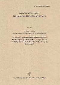 bokomslag Ein einfaches ökonometrisches Dezisionsmodell zur Beurteilung der quantitativen Auswirkungen einiger wirtschaftspolitischer Maßnahmen für die Bundesrepublik Deutschland