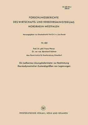Franz Wever - Ein Isothermes Lösungskalorimeter Zur Bestimmung Thermodynamischer Zustandsgrößen Von Legierungen, Häftad