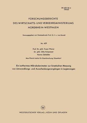 Franz Wever - Ein Isothermes Mikrokalorimeter Zur Kinetischen Messung Von Umwandlungs- Und Ausscheidungsvorgängen in Legierungen, Häftad