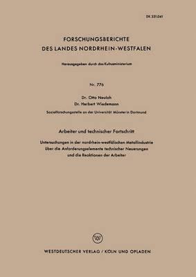 Otto Neuloh - Arbeiter Und Technischer Fortschritt: Untersuchungen in Der Nordrhein-Westfälischen Metallindustrie Über Der Anforderungselemente Technischer Neuerung, Häftad