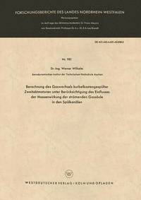 bokomslag Berechnung des Gaswechsels kurbelkastengespülter Zweitaktmotoren unter Berücksichtigung des Einflusses der Massenwirkung der strömenden Gassäule in den Spülkanälen