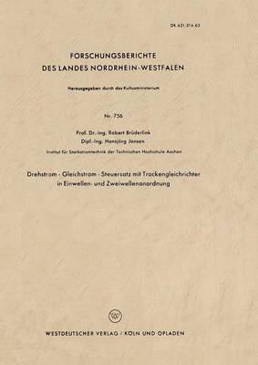 Robert Brüderlink - Drehstrom -- Gleichstrom -- Steuersatz Mit Trockengleichrichter in Einwellen- Und Zweiwellenanordnung, Häftad