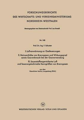 bokomslag I. Luftvorwarmung an Gasfeuerungen. II. Heizwerthoehe von Brenngasen und Wirkungsgrad sowie Gasverbrauch bei der Gasverwendung. III. Sauerstoffangereicherte Luft und feuerungstechnische Kenngroessen