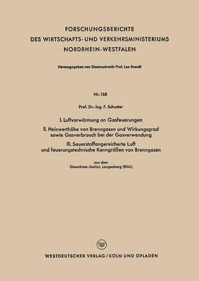 Fritz Schuster - I. Luftvorwärmung an Gasfeuerungen. II. Heizwerthöhe Von Brenngasen Und Wirkungsgrad Sowie Gasverbrauch Bei Der Gasverwendung. III. Sauerstoffangereic, Häftad